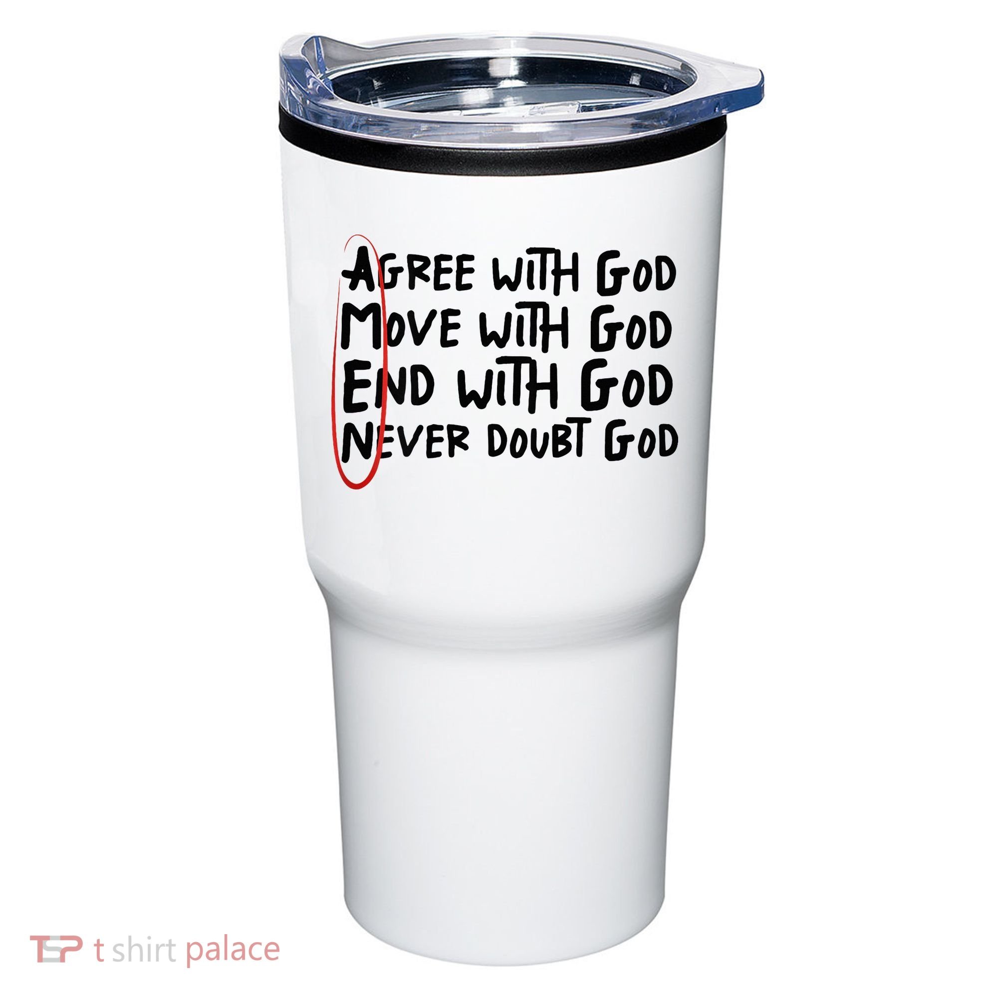 Agree With God Move With God End With God Never Doubt God Tumbler