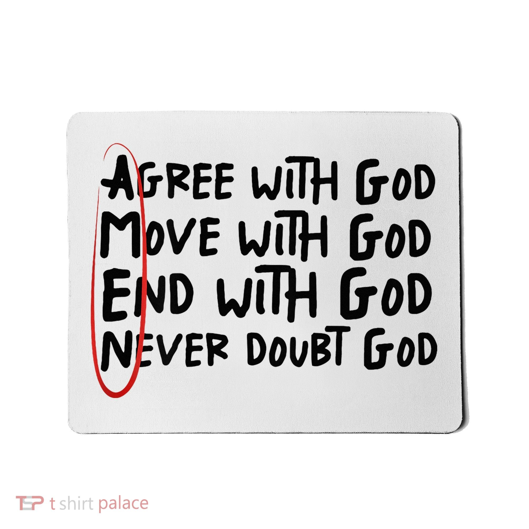 Agree With God Move With God End With God Never Doubt God Mousepad