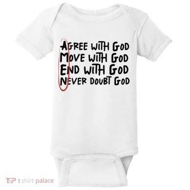 Agree With God Move With God End With God Never Doubt God Baby Bodysuit