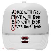 Agree With God Move With God End With God Never Doubt God Hat thumb 0