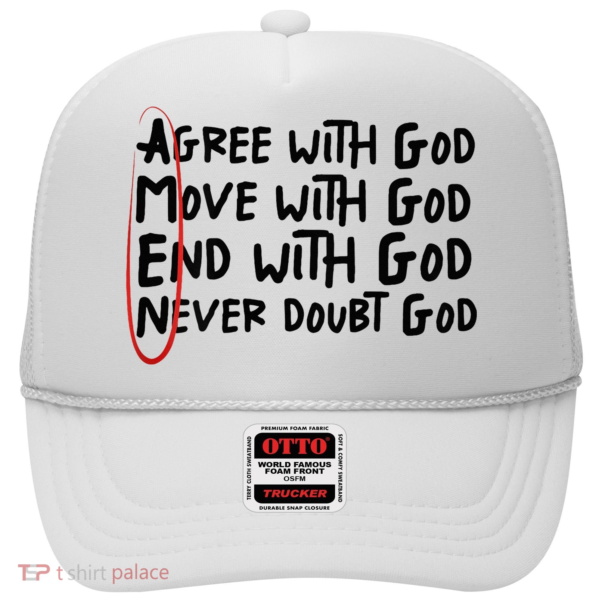 Agree With God Move With God End With God Never Doubt God Hat