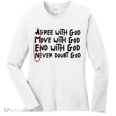 Agree With God Move With God End With God Never Doubt God Women's Long Sleeve Shirt