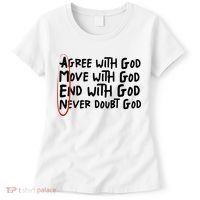 Agree With God Move With God End With God Never Doubt God Women's T-Shirt thumb 0