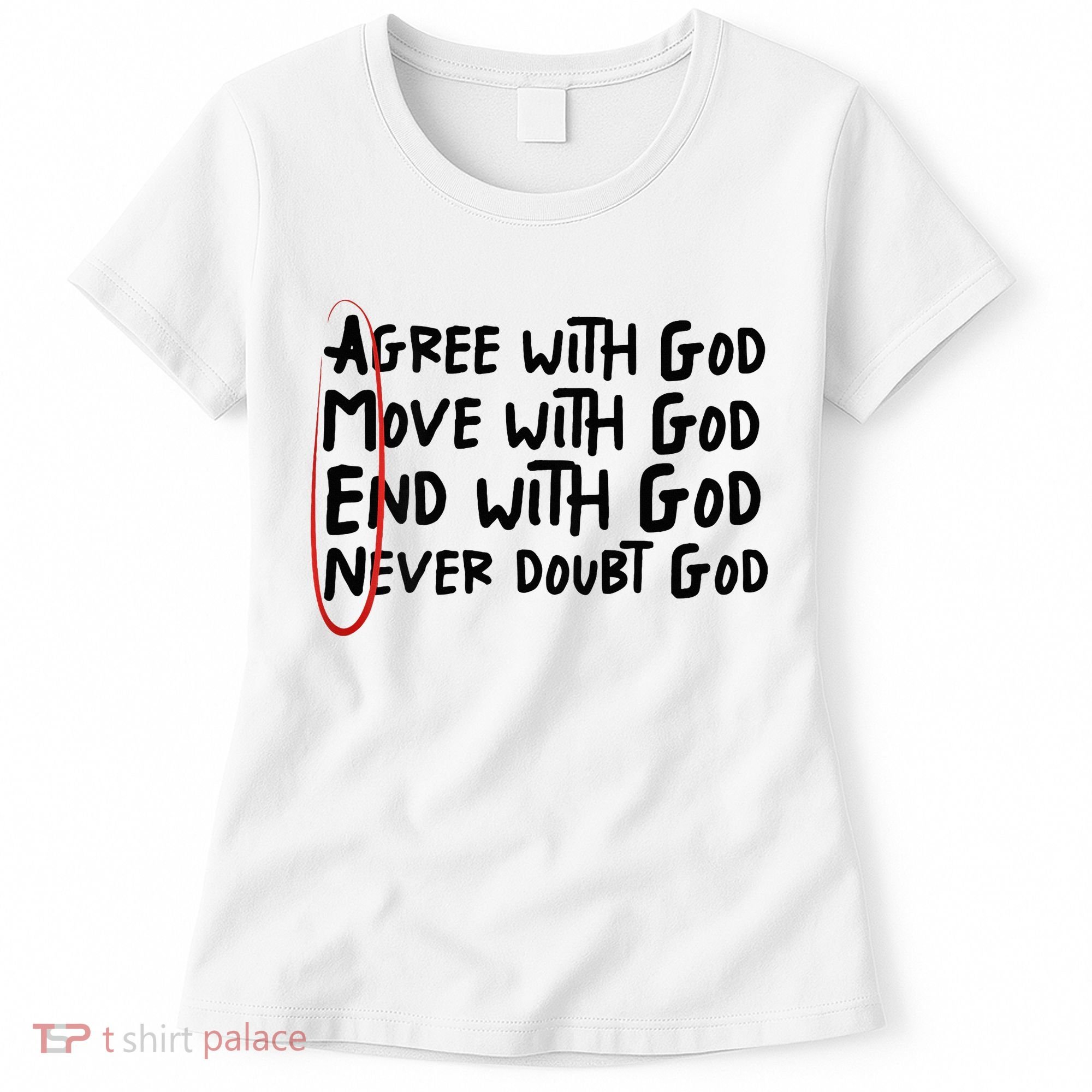 Agree With God Move With God End With God Never Doubt God Women's T-Shirt
