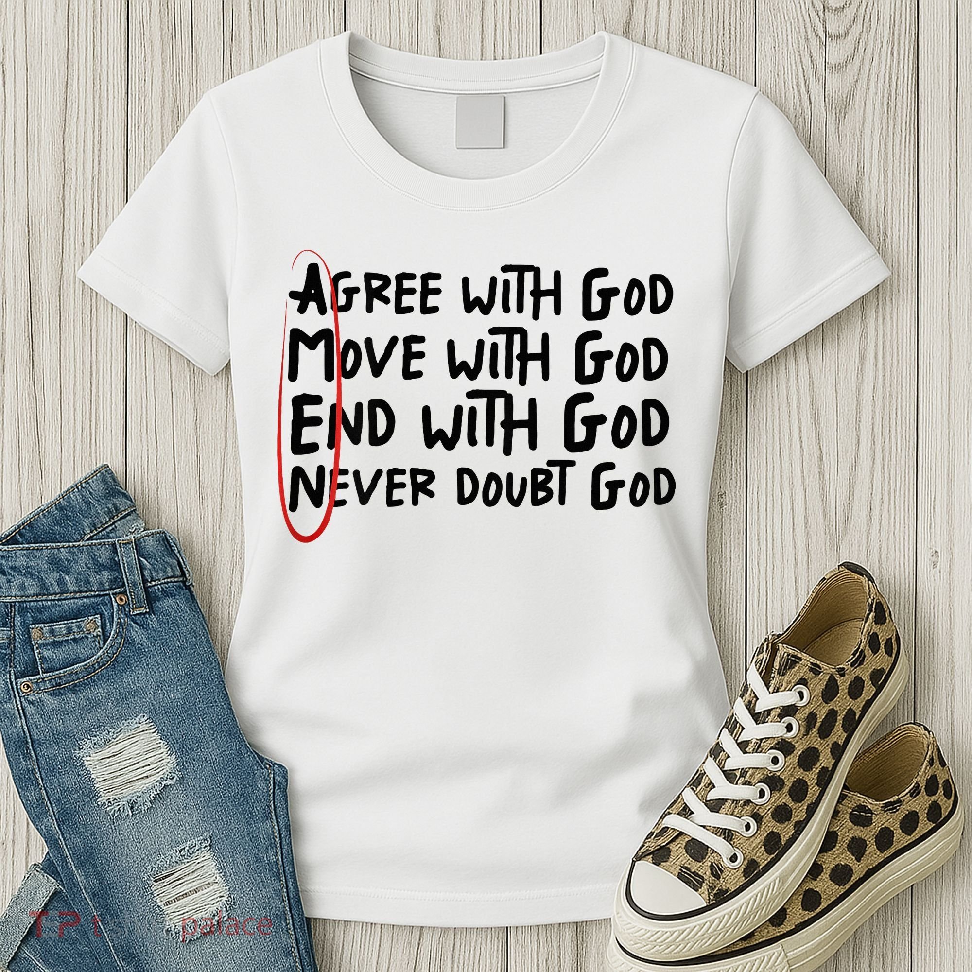 Agree With God Move With God End With God Never Doubt God Women's T-Shirt