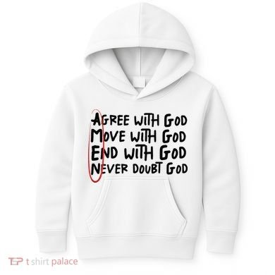 Agree With God Move With God End With God Never Doubt God Kids Hoodie