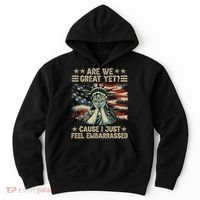 Are We Great Yet Cause I Just Feel Embarrassed Anti Trump Hoodie thumb 0