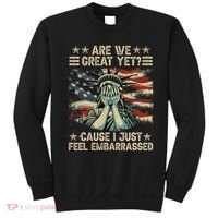 Are We Great Yet Cause I Just Feel Embarrassed Anti Trump Sweatshirt thumb 0