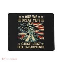 Are We Great Yet Cause I Just Feel Embarrassed Anti Trump Mousepad thumb 0