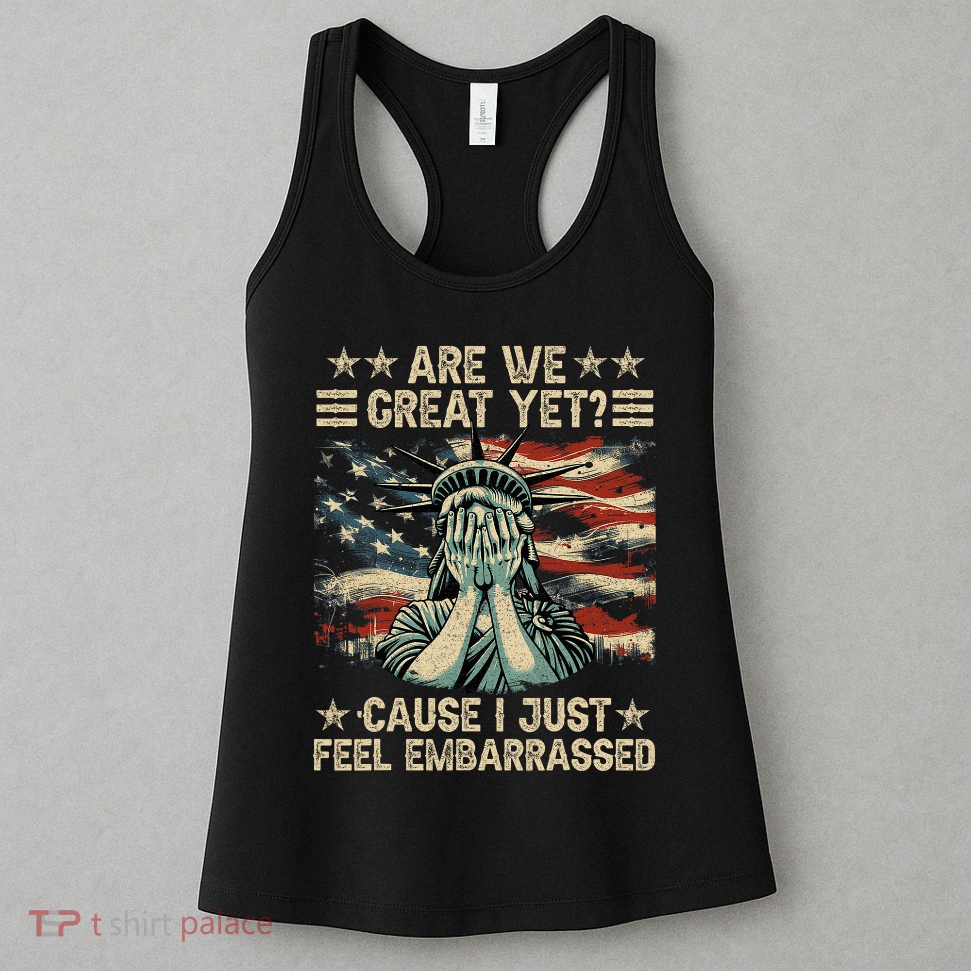 Are We Great Yet Cause I Just Feel Embarrassed Anti Trump Women's Tank Top