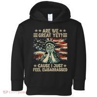 Are We Great Yet Cause I Just Feel Embarrassed Anti Trump Toddler Hoodie thumb 0