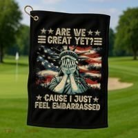 Are We Great Yet Cause I Just Feel Embarrassed Anti Trump Golf Towel thumb 1