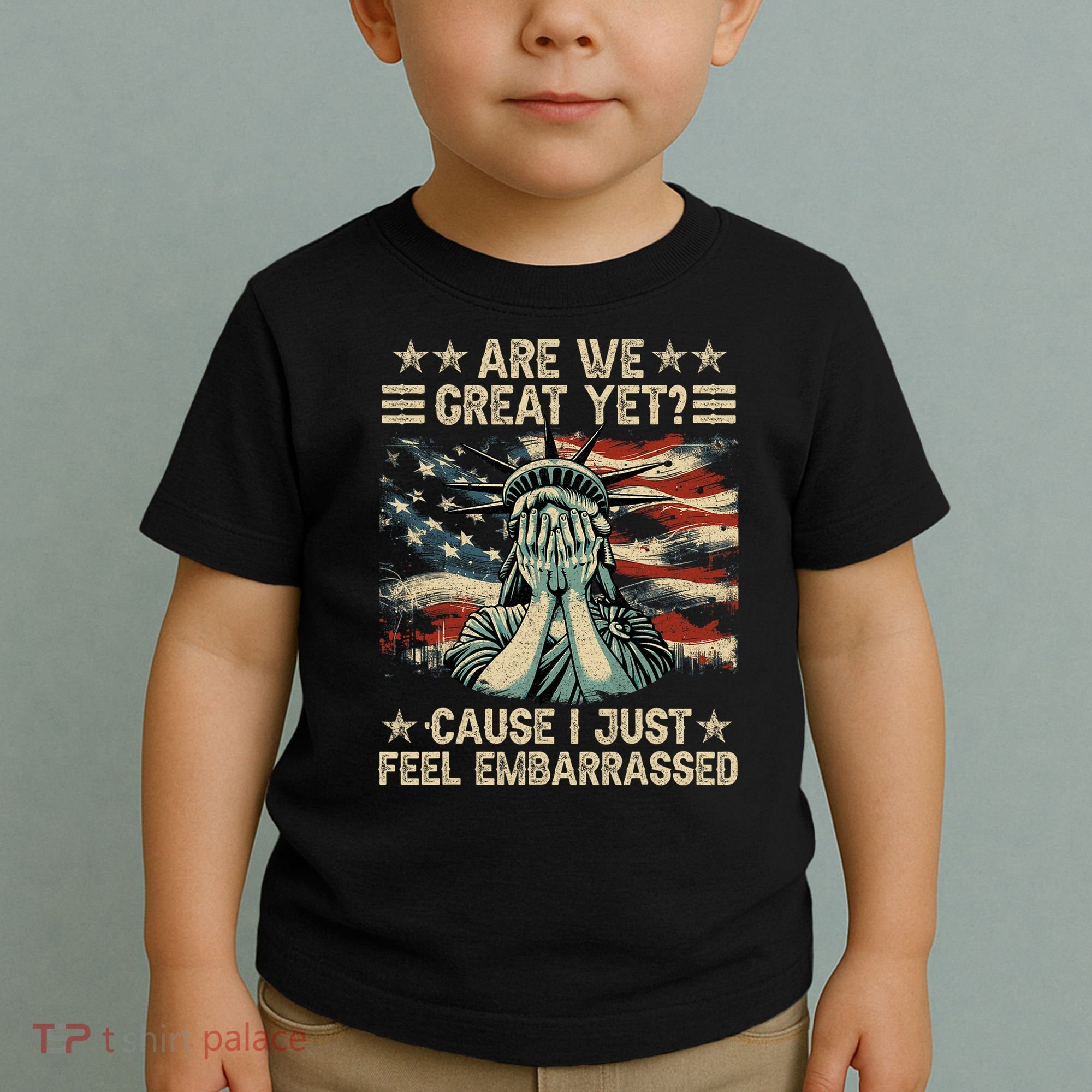 Are We Great Yet Cause I Just Feel Embarrassed Anti Trump Toddler T-Shirt