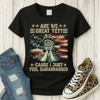 Are We Great Yet Cause I Just Feel Embarrassed Anti Trump Women's T-Shirt thumb 3