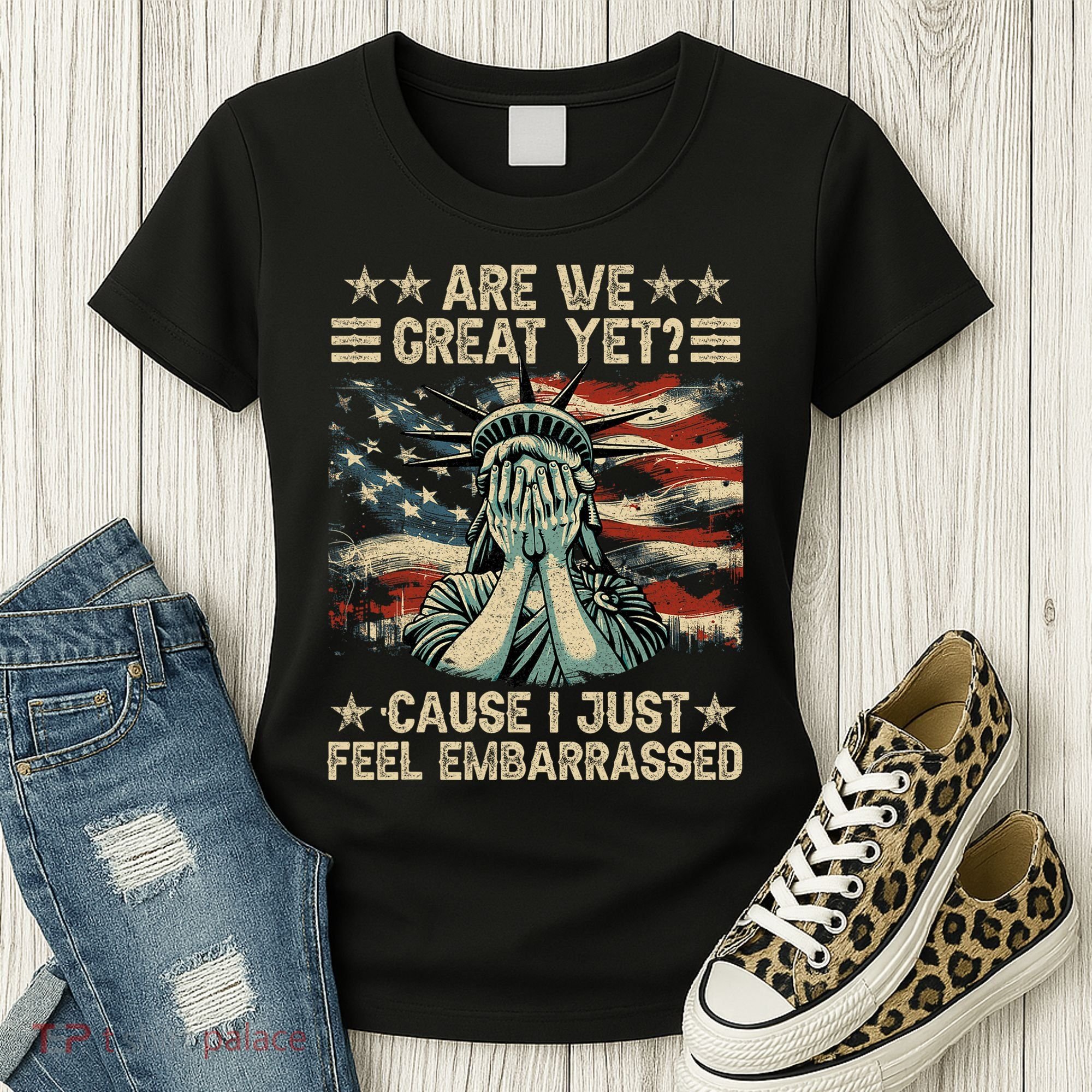 Are We Great Yet Cause I Just Feel Embarrassed Anti Trump Women's T-Shirt