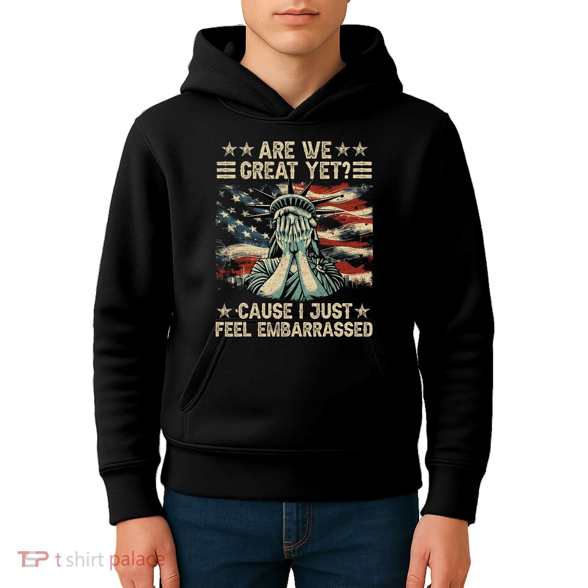 Are We Great Yet Cause I Just Feel Embarrassed Anti Trump Kids Hoodie