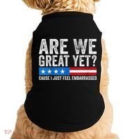 Are We Great Yet Cause I Just Feel Embarrassed Doggie Tank thumb 0
