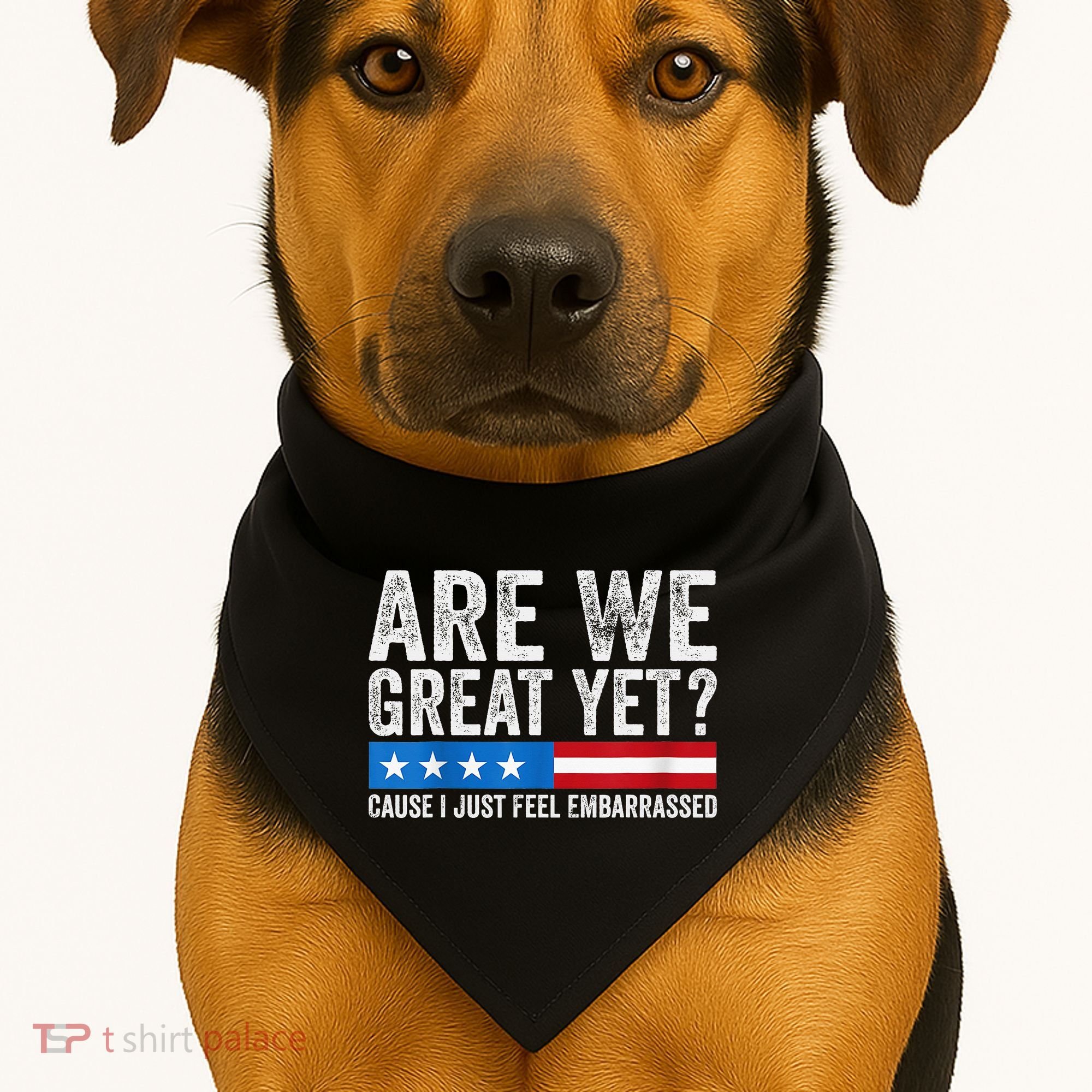Are We Great Yet Cause I Just Feel Embarrassed USA-Made Doggie Bandana