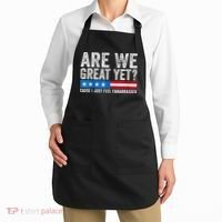 Are We Great Yet Cause I Just Feel Embarrassed Apron thumb 2