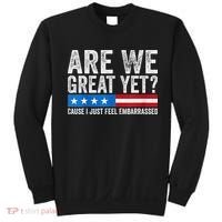 Are We Great Yet Cause I Just Feel Embarrassed Sweatshirt thumb 0