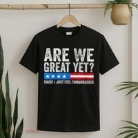 Are We Great Yet Cause I Just Feel Embarrassed T-Shirt thumb 2
