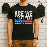 Are We Great Yet Cause I Just Feel Embarrassed T-Shirt thumb 6