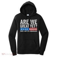 Are We Great Yet Cause I Just Feel Embarrassed Women's Hoodie thumb 0