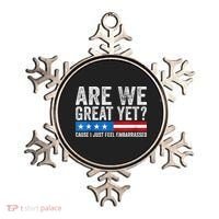 Are We Great Yet Cause I Just Feel Embarrassed Ornament thumb 0
