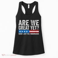 Are We Great Yet Cause I Just Feel Embarrassed Women's Tank Top thumb 0