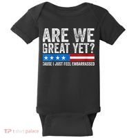 Are We Great Yet Cause I Just Feel Embarrassed Baby Bodysuit thumb 0