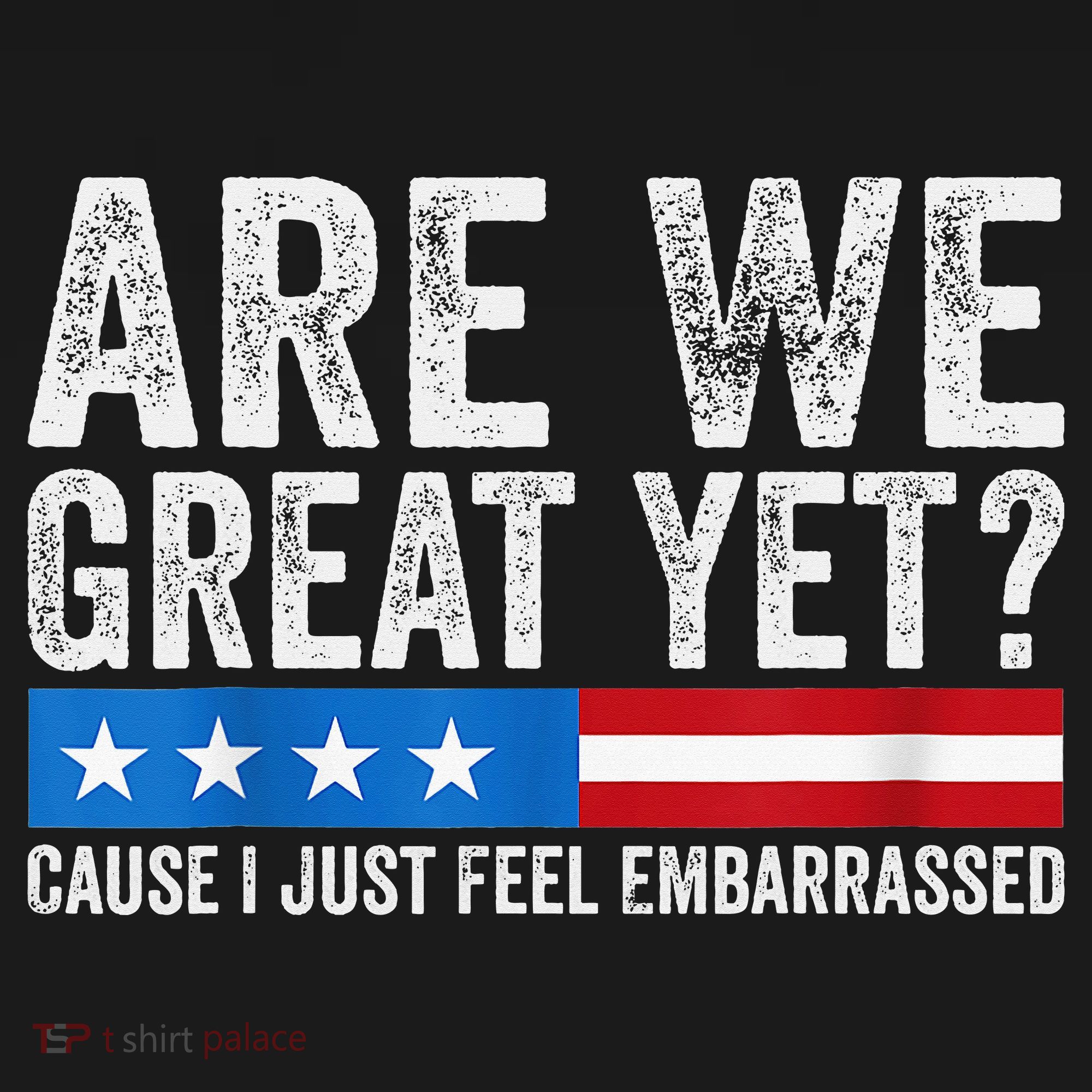 Are We Great Yet Cause I Just Feel Embarrassed Baby Bodysuit