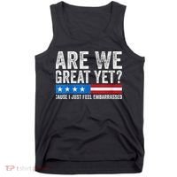 Are We Great Yet Cause I Just Feel Embarrassed Tank Top thumb 0