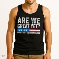 Are We Great Yet Cause I Just Feel Embarrassed Tank Top thumb 3