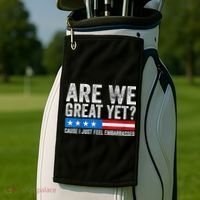 Are We Great Yet Cause I Just Feel Embarrassed Golf Towel thumb 2