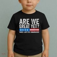 Are We Great Yet Cause I Just Feel Embarrassed Toddler T-Shirt thumb 2