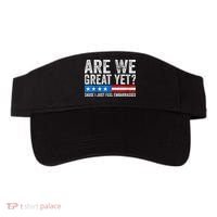 Are We Great Yet Cause I Just Feel Embarrassed Visor thumb 0