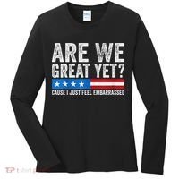 Are We Great Yet Cause I Just Feel Embarrassed Women's Long Sleeve Shirt thumb 0