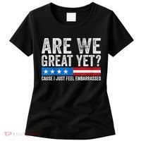 Are We Great Yet Cause I Just Feel Embarrassed Women's T-Shirt thumb 0