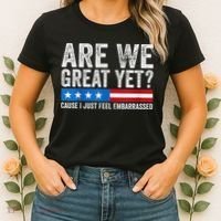 Are We Great Yet Cause I Just Feel Embarrassed Women's T-Shirt thumb 2