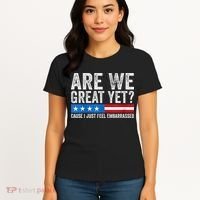 Are We Great Yet Cause I Just Feel Embarrassed Women's T-Shirt thumb 4
