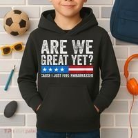 Are We Great Yet Cause I Just Feel Embarrassed Kids Hoodie thumb 2