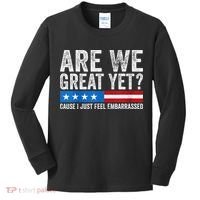 Are We Great Yet Cause I Just Feel Embarrassed Kids Long Sleeve Shirt thumb 0