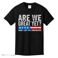 Are We Great Yet Cause I Just Feel Embarrassed Kids T-Shirt thumb 0