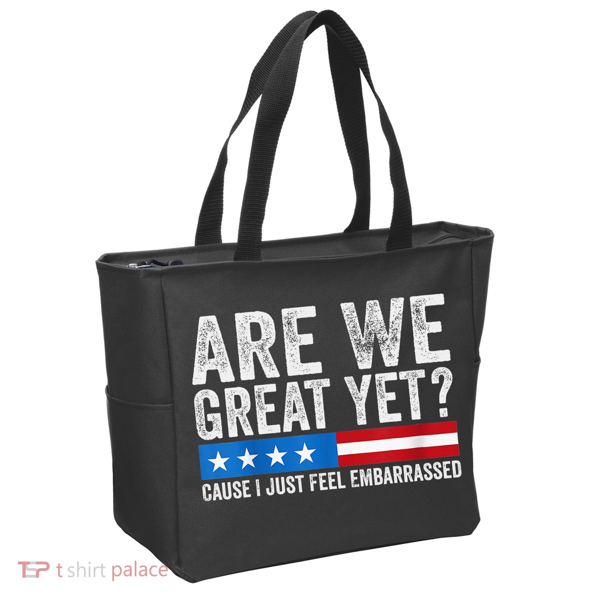 Are We Great Yet Cause I Just Feel Embarrassed Tote Bag