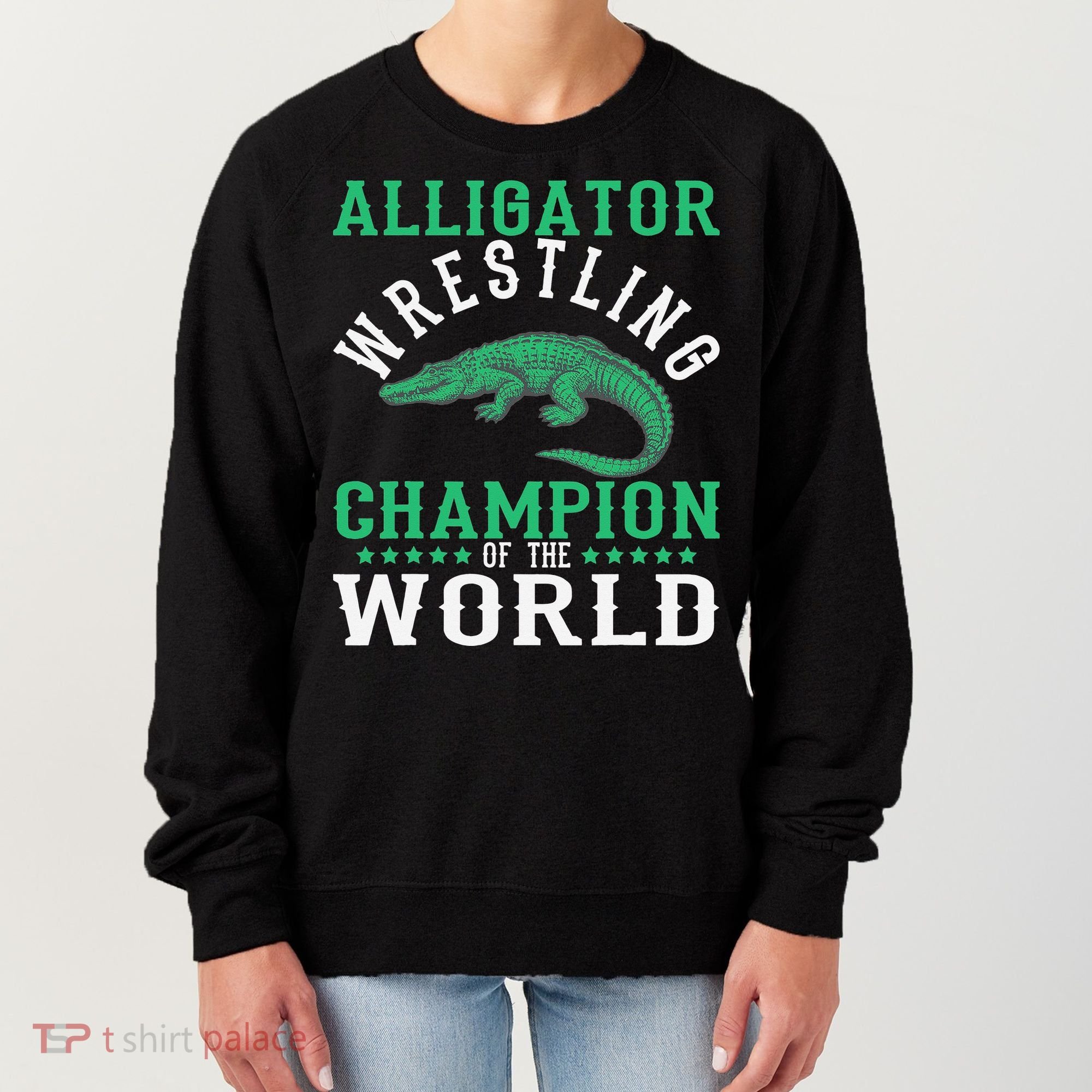 Alligator Wrestling Gator Wrestling Alligator Wrestler   Women's Sweatshirt