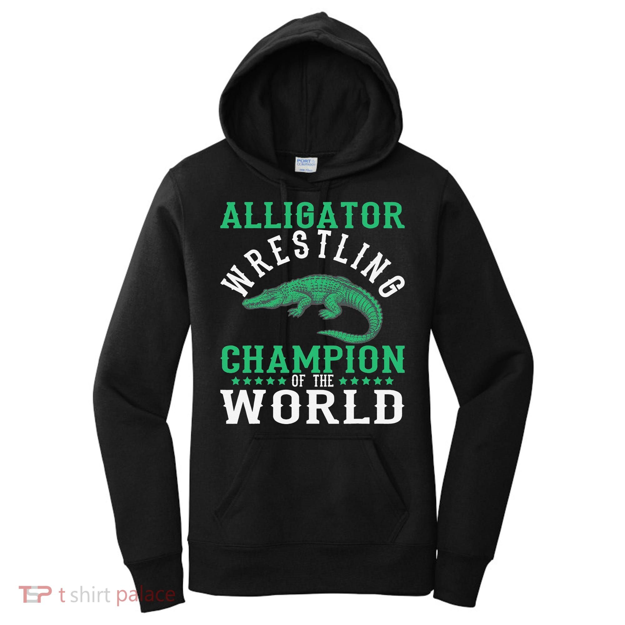 Alligator Wrestling Gator Wrestling Alligator Wrestler   Women's Hoodie