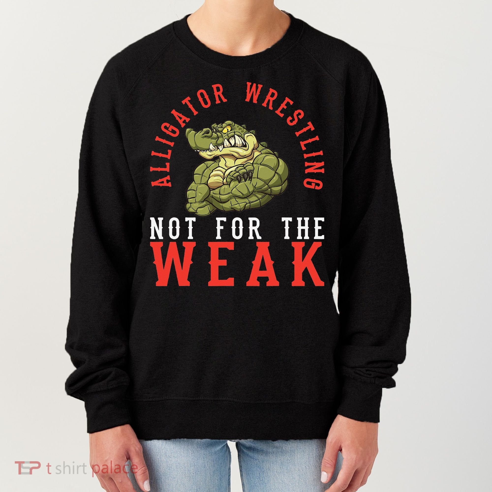 Alligator Wrestling Gator Wrestling Alligator Wrestler  Women's Sweatshirt