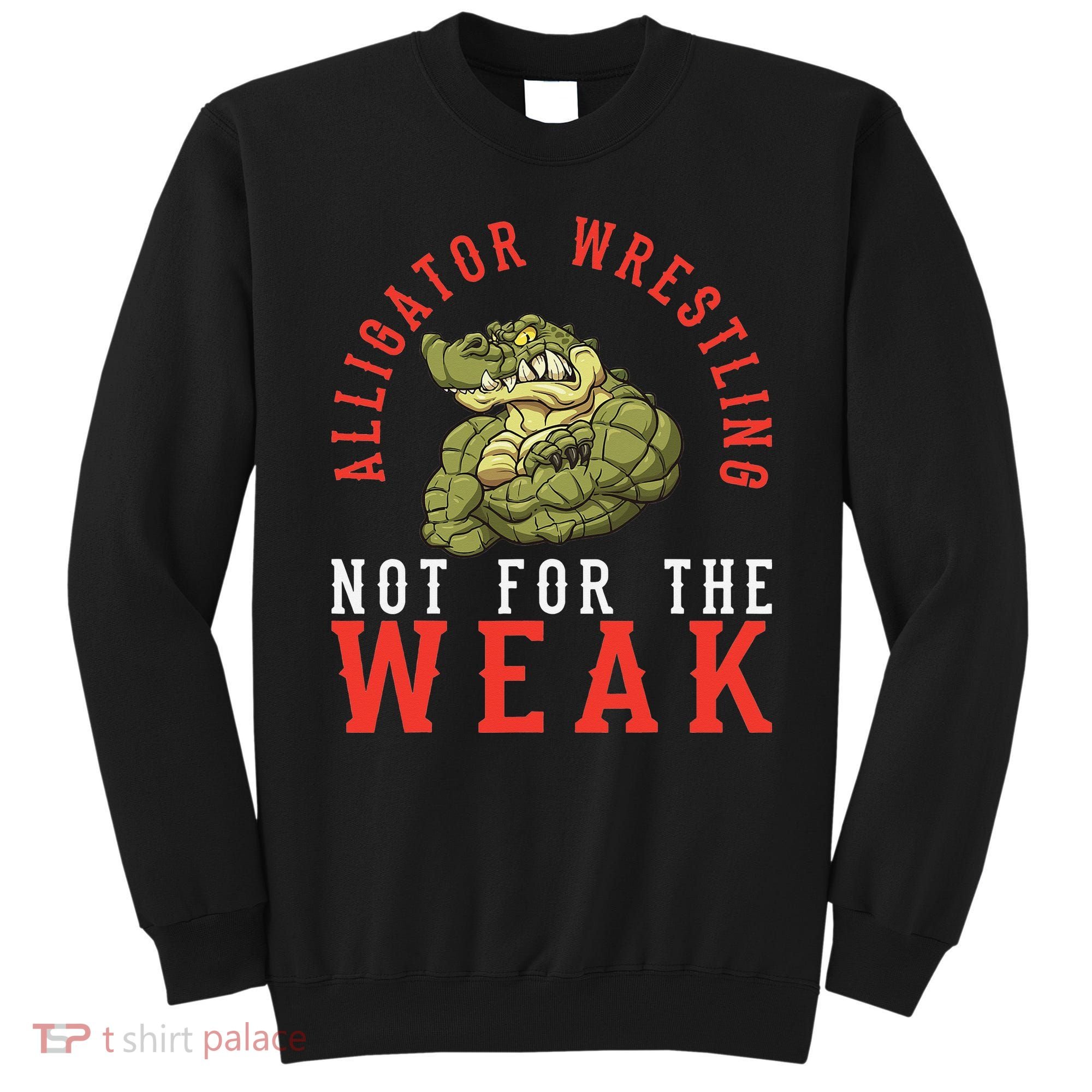 Alligator Wrestling Gator Wrestling Alligator Wrestler  Sweatshirt