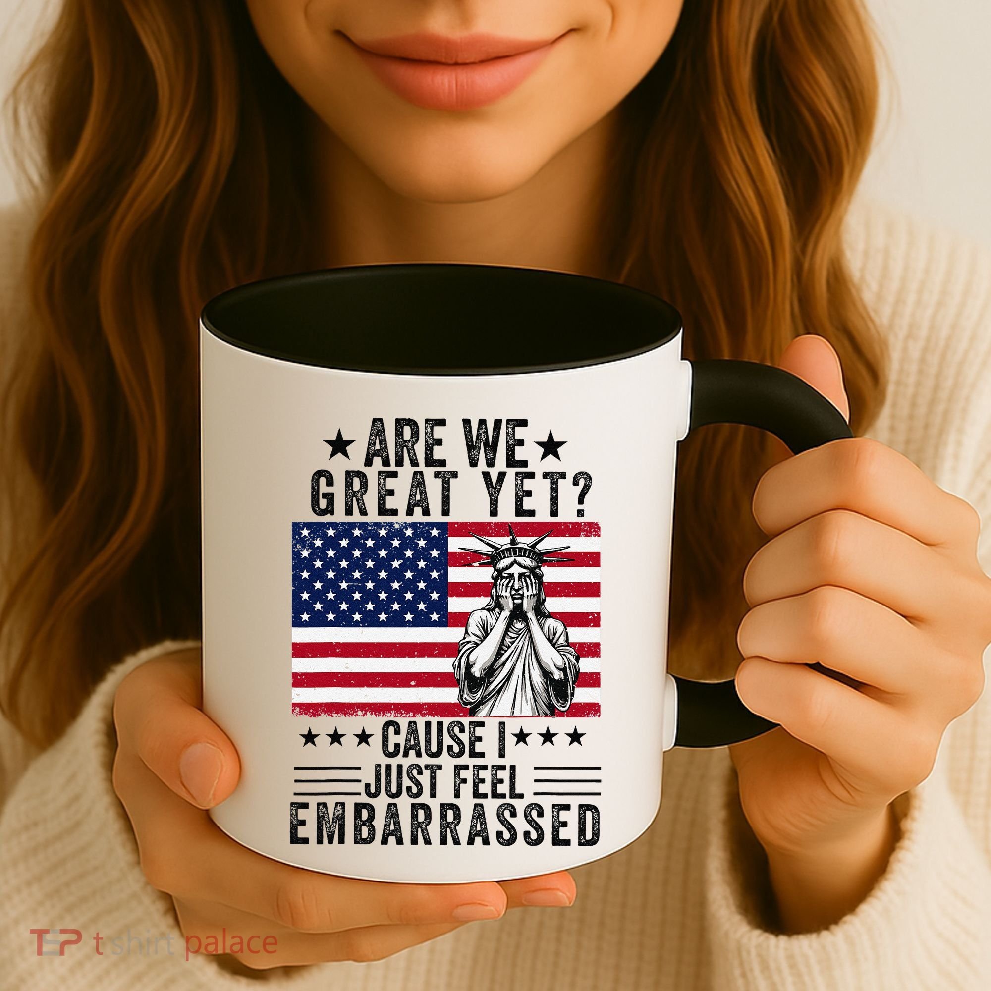 Are We Great Yet Cause I Just Feel Embarrassed Fun Democrat Coffee Mug