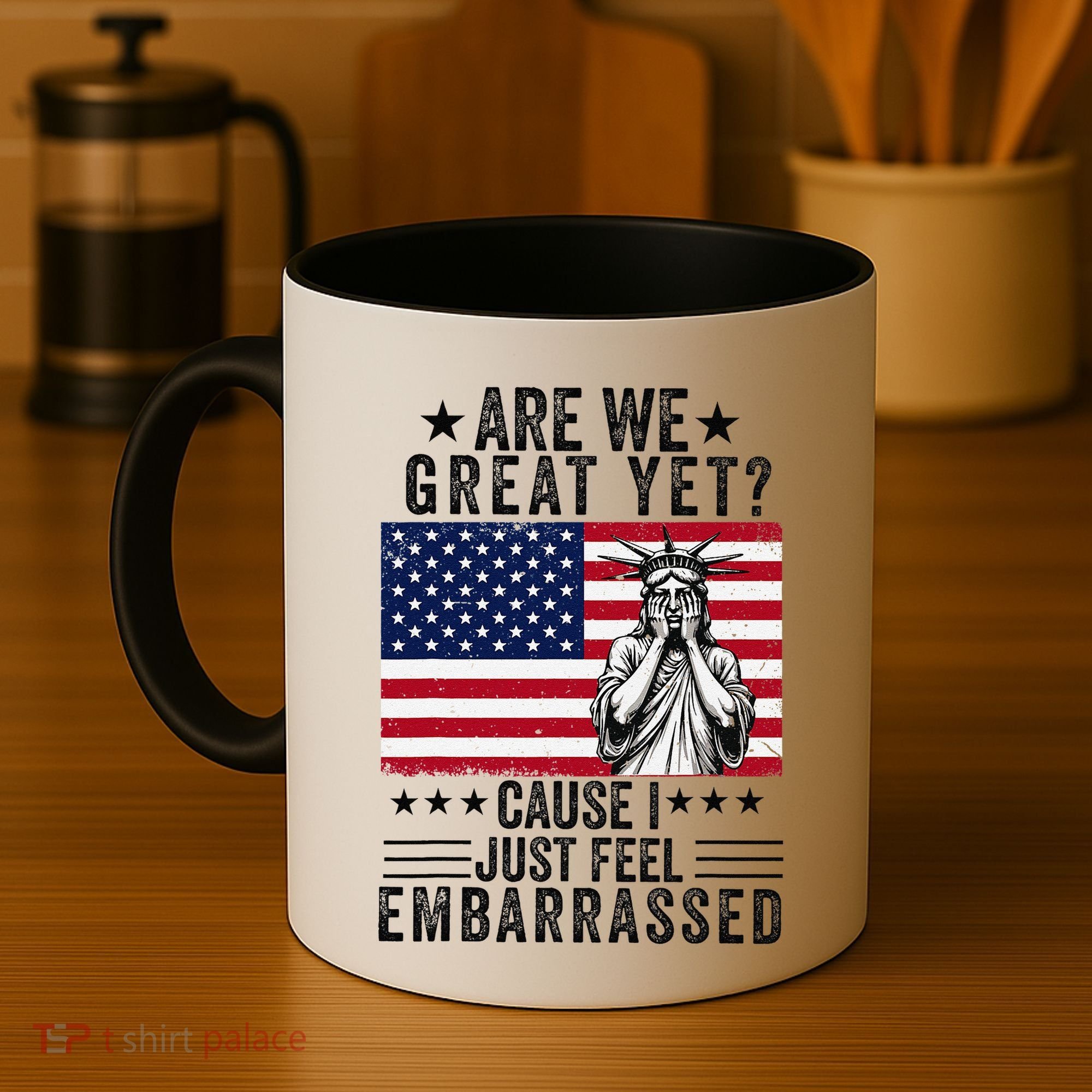 Are We Great Yet Cause I Just Feel Embarrassed Fun Democrat Coffee Mug